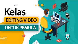 Kelas Editing Video Untuk Pemula