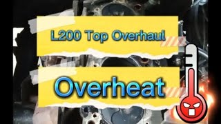 L200 Top Overhaul : Overheat