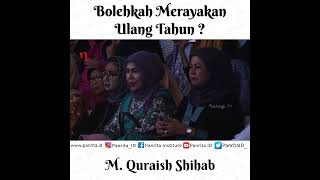 Bolehkah Merayakan Ulang Tahun ? | M. Quraish Shihab