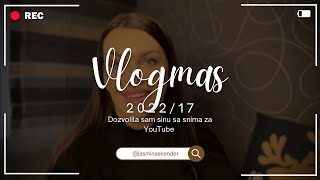 Vlogmas ‘22: Dala sam sinu da snima za YouTube