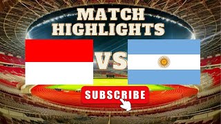 Indonesia vs Argentina 0-2 • Match Highlights • WORLD CLASS MATCH