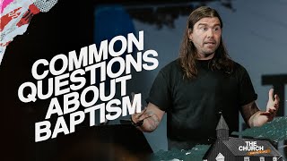 Common Questions About Baptism | Acts #22