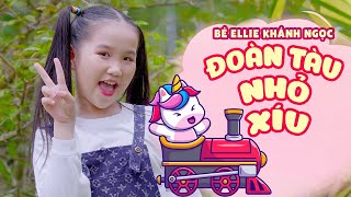 ĐOÀN TÀU NHỎ XÍU - BÉ ELLIE KHÁNH NGỌC || Nhạc Thiếu Nhi Mầm Chồi Lá Mới Nhất 2023 Cho Bé Ngoan