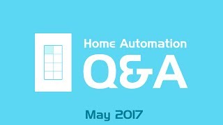 Smart Home Q&A - May 2017