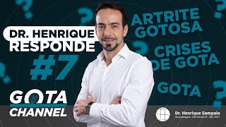 Dr. Henrique Responde #7 Gota - Artrite Gotosa - Crises de Gota