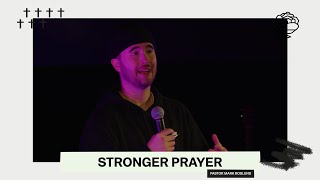 STRONGER PRAYER | PS MARK ROSLUND | ROSE CHURCH