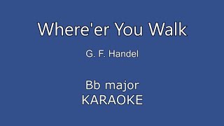 Where'er You Walk Handel Bb Major KARAOKE