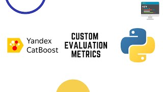 Create Your Own Loss Metric - Custom Evaluation Metrics in Catboost