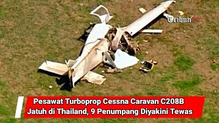 Pesawat Turboprop Cessna Caravan C208B Jatuh di Thailand, 9 Penumpang Diyakini Tewas