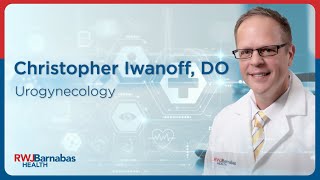 Meet Christopher J. Iwanoff, DO, Urogynecology