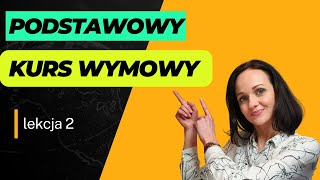 KURS WYMOWY ANGIELSKIEJ. LEKCJA 2. Pozytywna Akademia Językowa