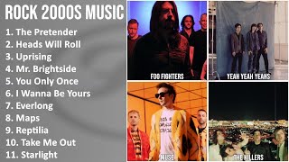 ROCK 2000S Music Mix - Foo Fighters, Yeah Yeah Yeahs, Muse, The Killers - The Pretender, Heads W...