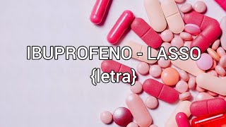 IBUPROFENO 💊 - LASSO (Letra/Lyrics)