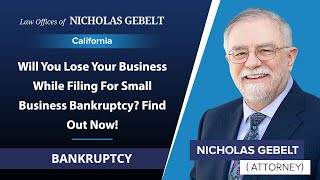 Will You Lose Your Business While Filing For Small Business Bankruptcy? Find Out Now! - CA