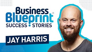 Business Blueprint Success Story - Jay Harris