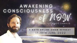 Invitation to Awakening the Consciousness of NOW (3 Days Online Retreat)