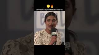 Priyanka chopra : Confidence is our best accessories  #life #learnandpracticeofspeaking #funny