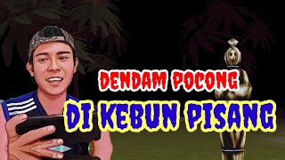 Dendam pocong di kebun pisang. part1