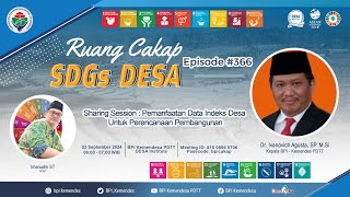 SS : Pemanfaatan Data Indeks Desa Untuk Perencanaan Pembangunan | Ruang Cakap SDGs DESA #366