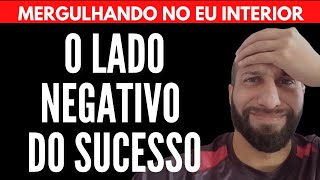 O LADO NEGATIVO DO SUCESSO | Will Nascimentto