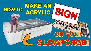 How to Make an Acrylic Sign on your GLOWFORGE!