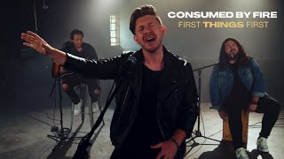 Consumed By Fire - First Things First (Official Acoustic Video)