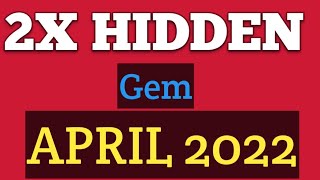 2X HIDDEN GEM APRIL 2022