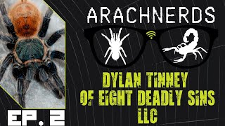 Dylan Tinney of Eight Deadly Sins | ArachNerds Ep. 2