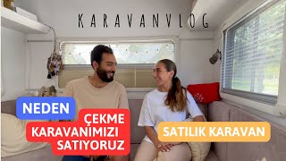 ÇEKME KARAVANIMIZI NEDEN SATIYORUZ  ?? |  SATILIK ÇEKME KARAVAN