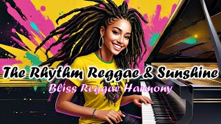 BEST REGGAE REMIX 2024 💥 THE RHYTHM REGGAE & SUNSHINE ~ FEEL THE BEAT, FEEL THE PEACE | PEACE, LOVE