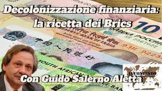 Decolonizzazione finanziaria: la ricetta dei Brics | Guido Salerno Aletta