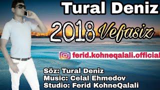 Tural Deniz _ Vefasiz 2018 Super Seir