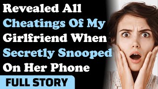 Revealed All Cheatings Of My Girlfriend When Secretly Snooped On Her Phone. Reddit Cheating Stories