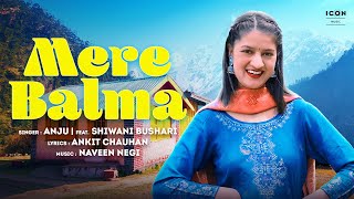 Mere Balma | New Himachali Song 2024  | Anju | Shivani Bushahri |  #newsong #pahadisong pahadisong