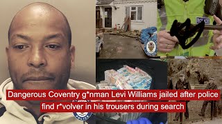 Dangerous Coventry g*nman Levi Williams jailed after police find r*volver in his trousers in search