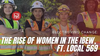 Electrifying Change: The Rise of Women in The IBEW, ft. Local 569