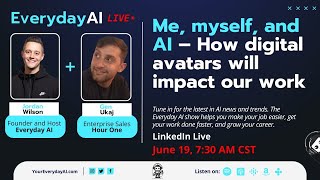 Me, myself, and AI – How digital avatars will impact our work – An Everyday AI chat