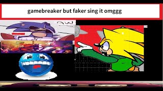 Gamebreaker But Faker Sing It