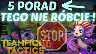 5 Porad- Czego nie warto robić w TFT ❗ | Poradnik TeamfightTactics ▶