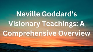 Neville Goddard's Visionary Teachings: A Comprehensive Overview