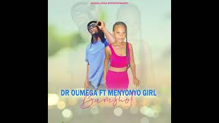 Dr Oumega Ft Menyonyo girl - Bumshot