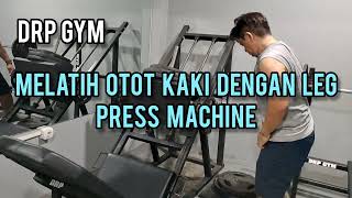 MELATIH  OTOT  KAKI  DENGAN  LEG  PRESS  MACHINE  DI  DRP  GYM  GRAMAPURI  TAMANSARI