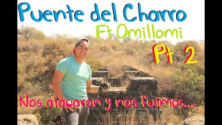 Puente del Charro Negro Pt 2. #Atlixco #Puebla Ft. #Omillomi #Señal 4Tv