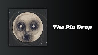 Steven Wilson - The Pin Drop (sanoitukset)