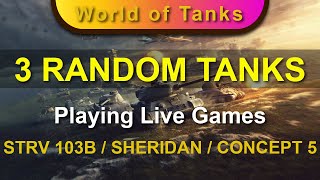 Playing 3 Live Games with 3 Random Tanks - STRV 103B / SHERIDAN / CONCEPT 5