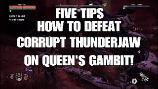 How to DEFEAT CORRUPT THUNDERJAW on Queen's Gambit - Horizon: Zero Dawn