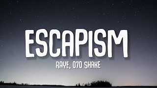 RAYE - Escapism. (Lyrics) Ft. 070 Shake