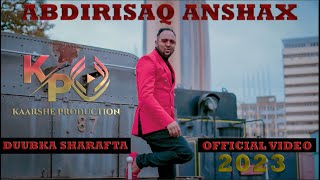 ABDIRASAQ ANSHAX DUUBKA SHARAFTA OFFICIAL VIDEO 2023