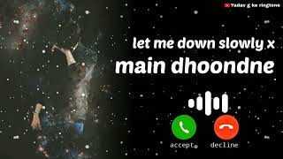 let me down slowly x main dhoondne ko zamaane ringtone