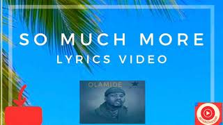 So much more(lyrics video)- Olamide #UYSCUTI latest album